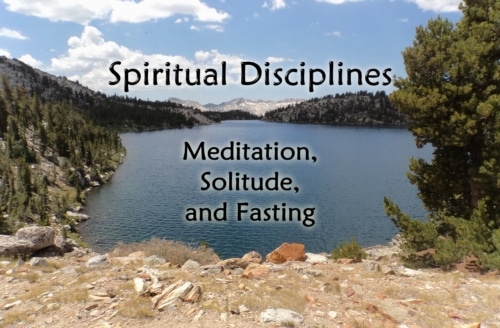 Meditation, Solitude, and Fasting